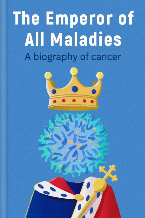 The Emperor of All Maladies