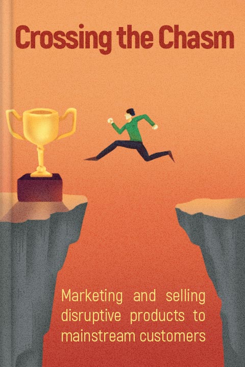 Crossing the Chasm