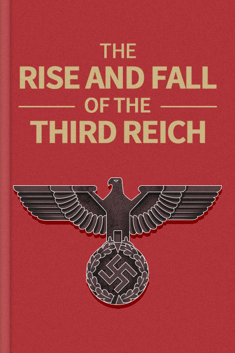 The Rise and Fall of the Third Reich