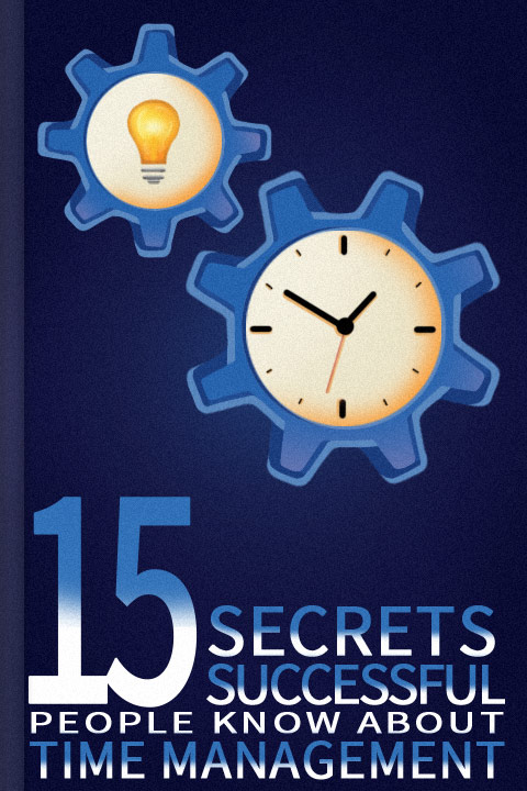 15 Secrets Successful People Know About Time Management