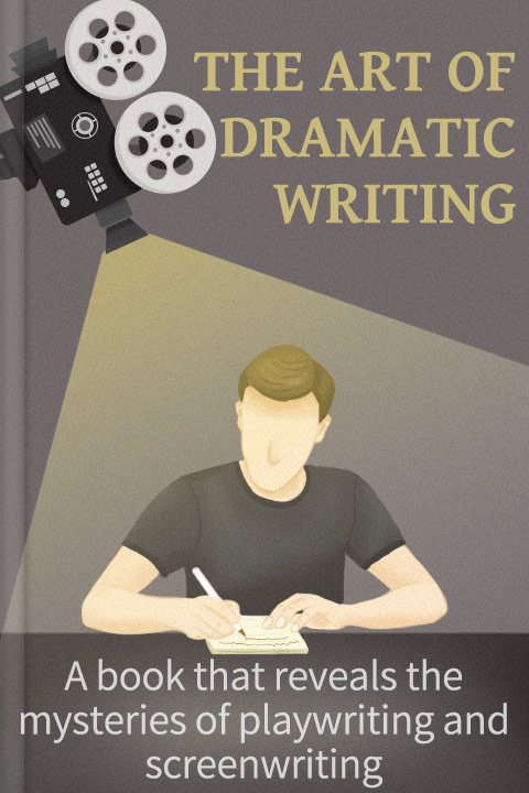 The Art of Dramatic Writing