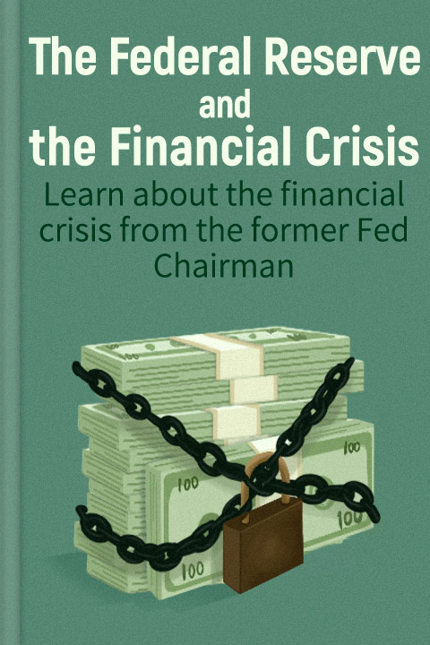 The Federal Reserve and the Financial Crisis