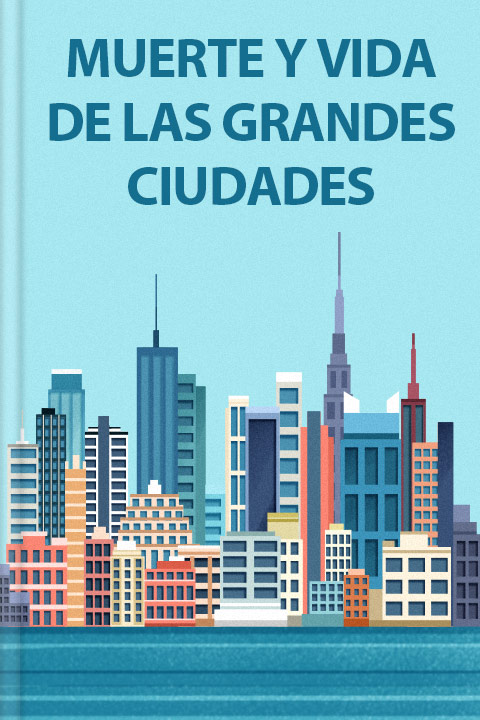 Muerte y vida de las grandes ciudades