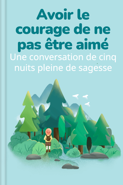 Avoir le courage de ne pas être aimé