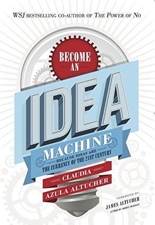 Become An Idea Machine